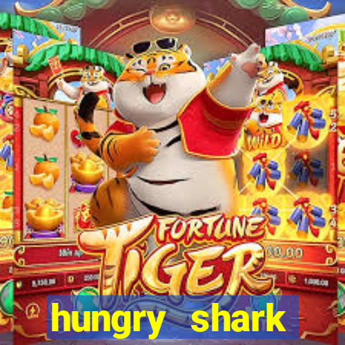 hungry shark evolution dinheiro infinito ios